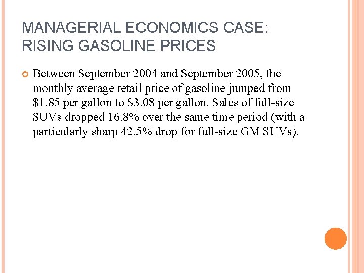 MANAGERIAL ECONOMICS CASE: RISING GASOLINE PRICES Between September 2004 and September 2005, the monthly