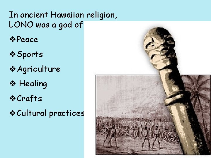 In ancient Hawaiian religion, LONO was a god of: v. Peace v. Sports v.