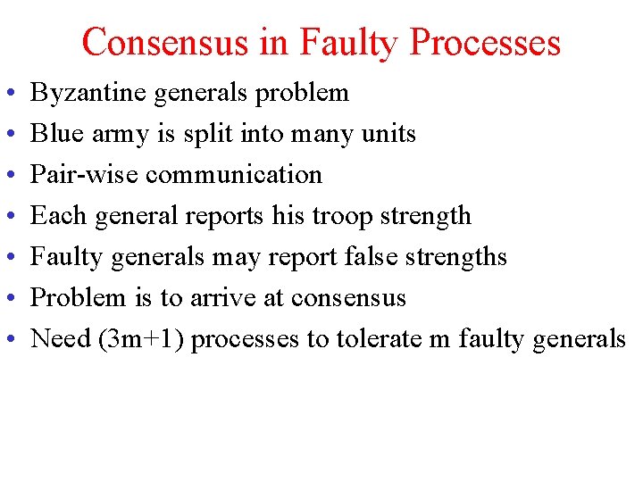 Consensus in Faulty Processes • • Byzantine generals problem Blue army is split into