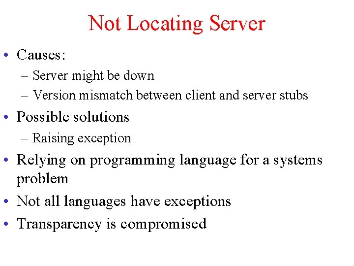 Not Locating Server • Causes: – Server might be down – Version mismatch between