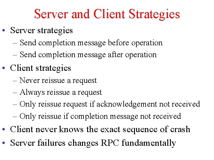 Server and Client Strategies • Server strategies – Send completion message before operation –