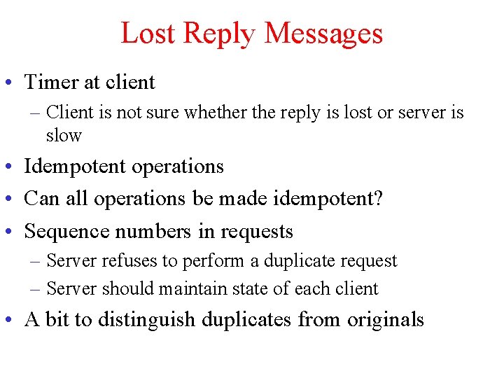 Lost Reply Messages • Timer at client – Client is not sure whether the
