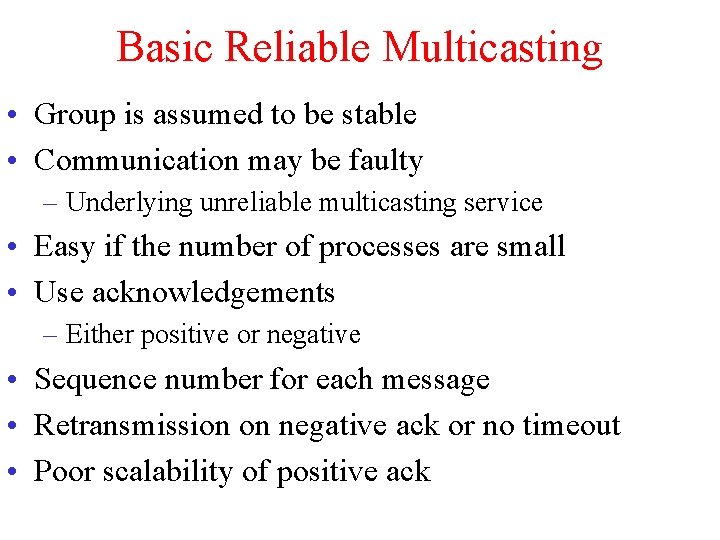 Basic Reliable Multicasting • Group is assumed to be stable • Communication may be