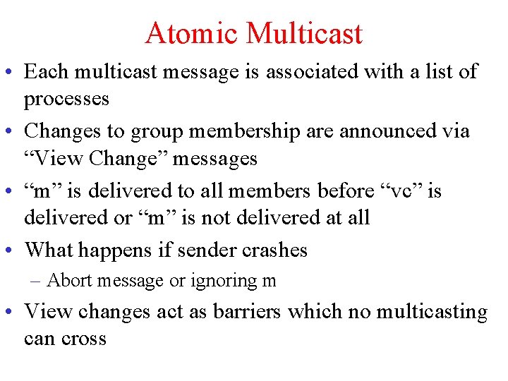 Atomic Multicast • Each multicast message is associated with a list of processes •