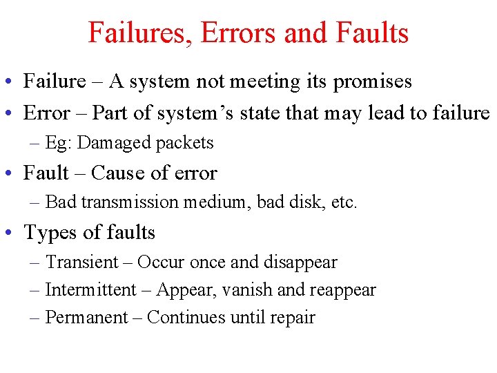 Failures, Errors and Faults • Failure – A system not meeting its promises •
