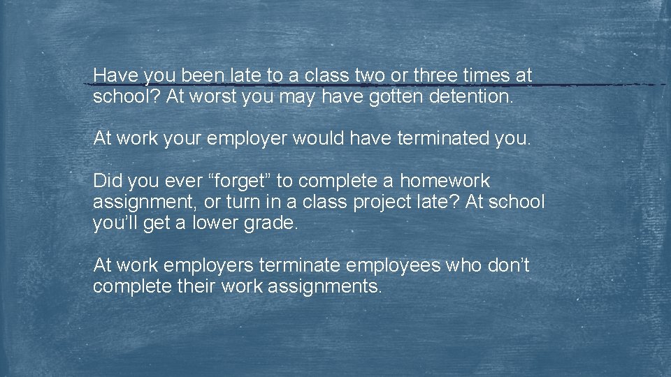 Have you been late to a class two or three times at school? At