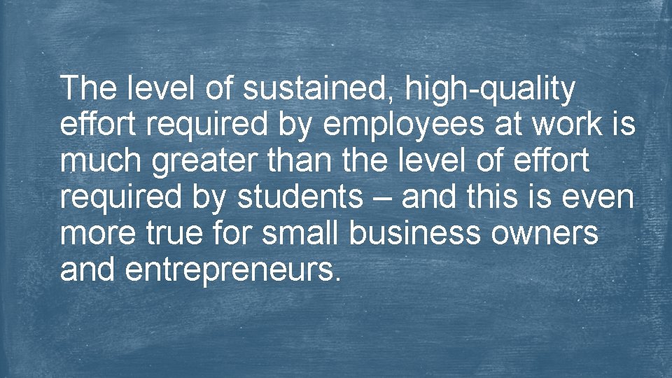 The level of sustained, high-quality effort required by employees at work is much greater