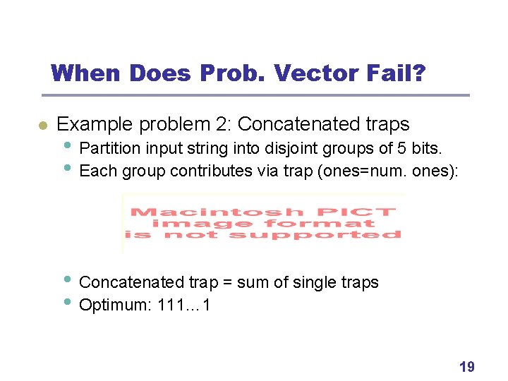 When Does Prob. Vector Fail? l Example problem 2: Concatenated traps • Partition input