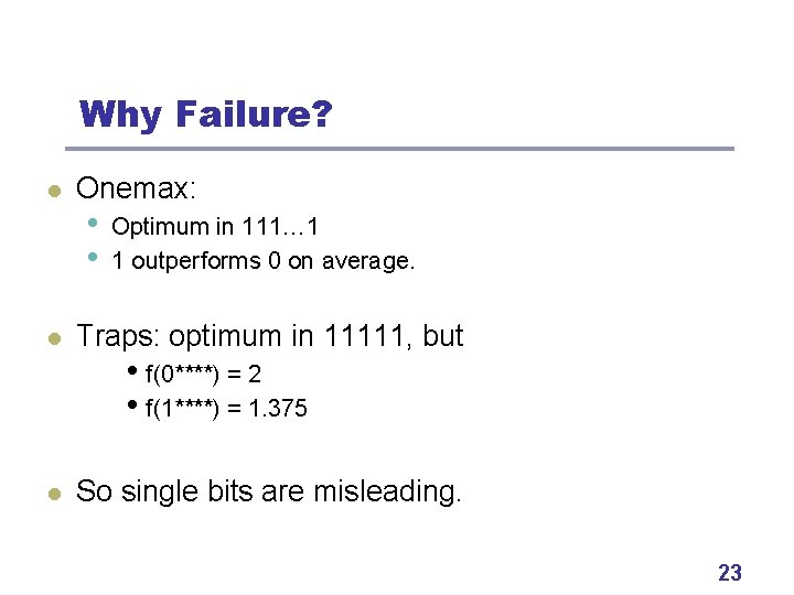 Why Failure? l Onemax: • • Optimum in 111… 1 1 outperforms 0 on