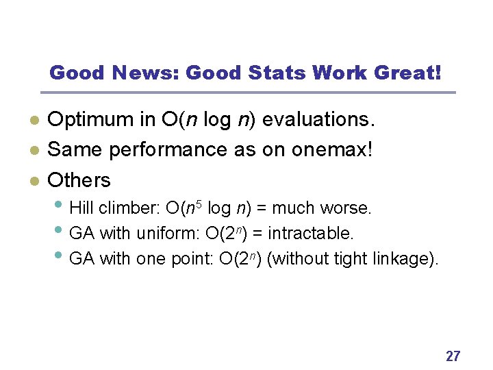 Good News: Good Stats Work Great! l l l Optimum in O(n log n)