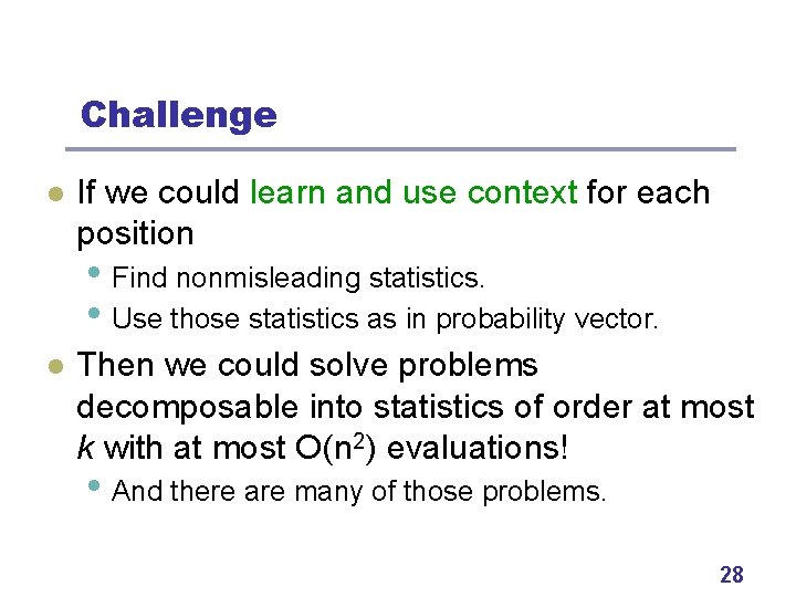 Challenge l If we could learn and use context for each position • Find