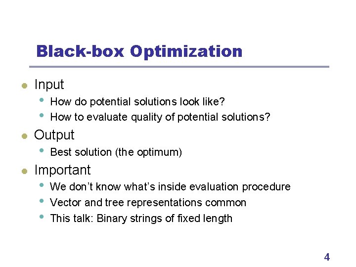 Black-box Optimization l l l Input • • How do potential solutions look like?