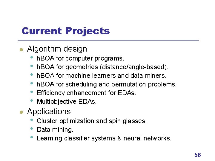 Current Projects l l Algorithm design • • • h. BOA for computer programs.