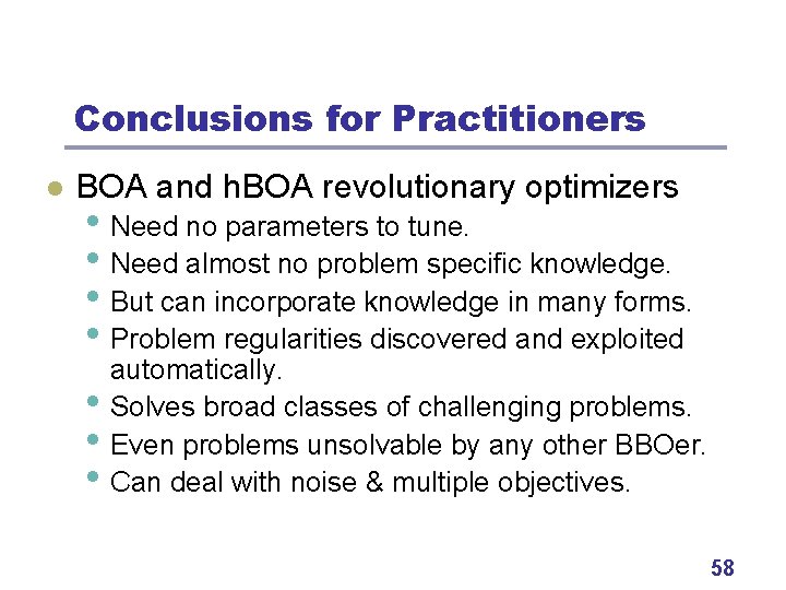 Conclusions for Practitioners l BOA and h. BOA revolutionary optimizers • Need no parameters
