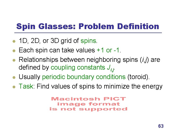 Spin Glasses: Problem Definition l l l 1 D, 2 D, or 3 D