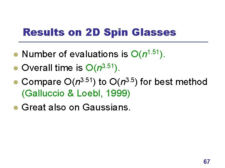 Results on 2 D Spin Glasses l l Number of evaluations is O(n 1.