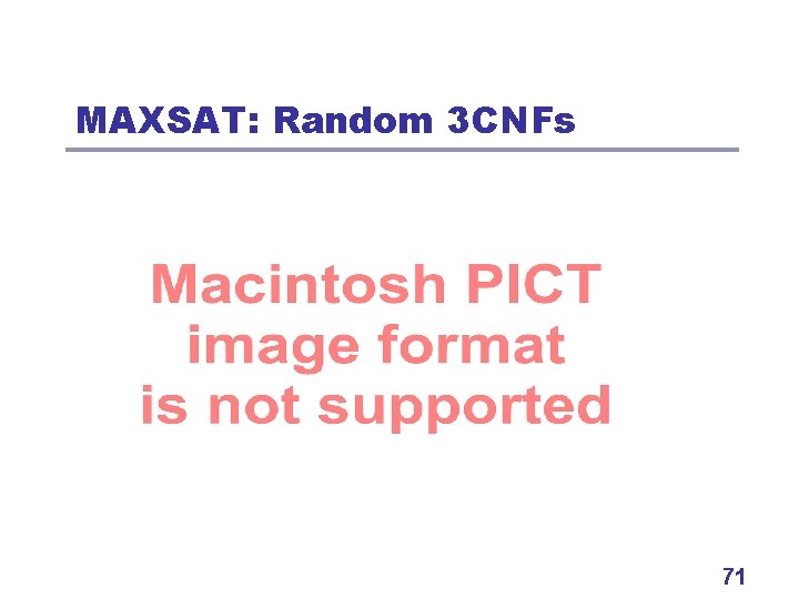 MAXSAT: Random 3 CNFs 71 