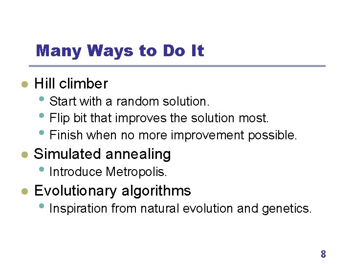 Many Ways to Do It l Hill climber l Simulated annealing l Evolutionary algorithms