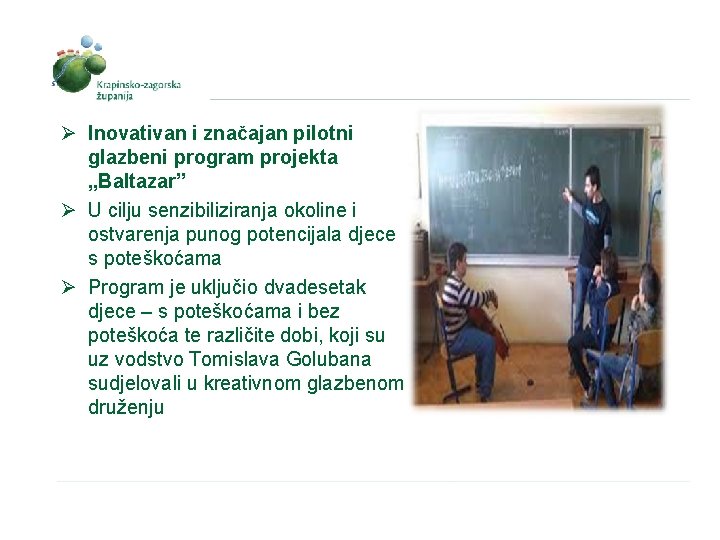 Ø Inovativan i značajan pilotni glazbeni program projekta „Baltazar” Ø U cilju senzibiliziranja okoline