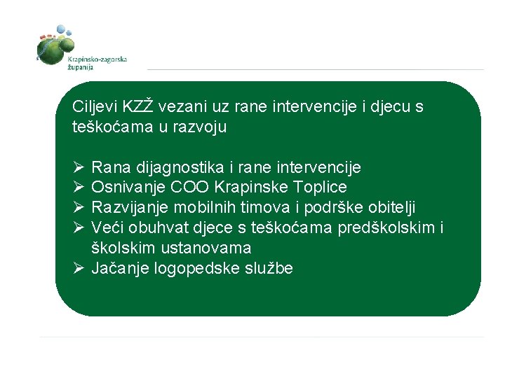 Ciljevi KZŽ vezani uz rane intervencije i djecu s teškoćama u razvoju Ø Ø