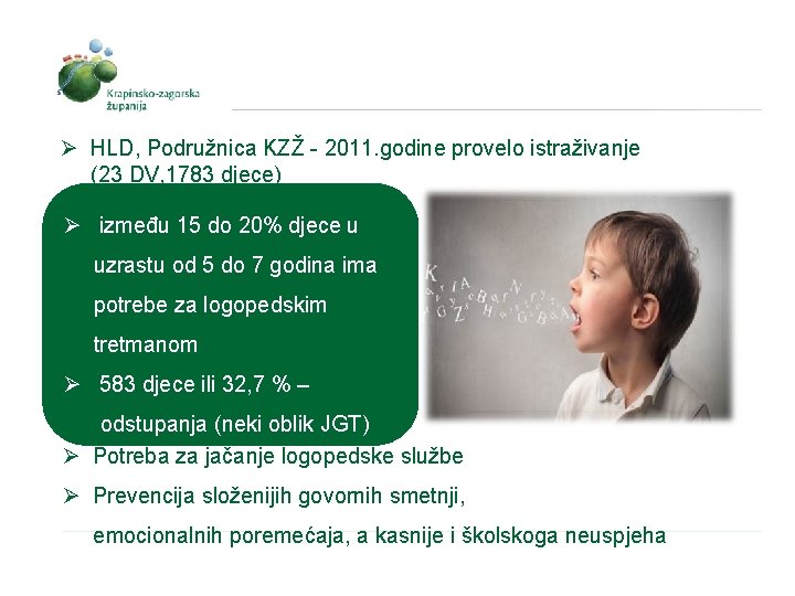 Ø HLD, Podružnica KZŽ - 2011. godine provelo istraživanje (23 DV, 1783 djece) Ø