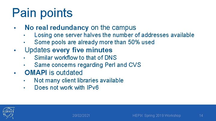 Pain points • No real redundancy on the campus • • • Updates every