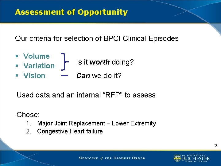 Assessment of Opportunity Our criteria for selection of BPCI Clinical Episodes § Volume §