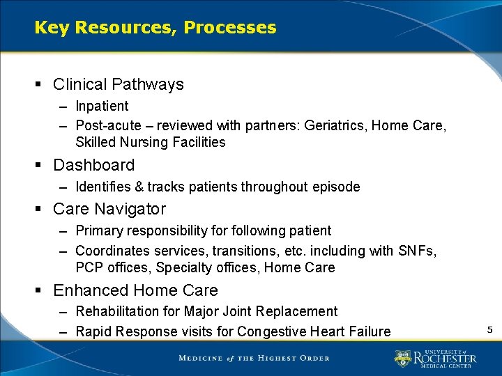 Key Resources, Processes § Clinical Pathways – Inpatient – Post-acute – reviewed with partners: