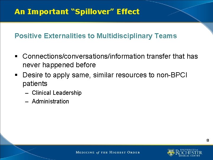 An Important “Spillover” Effect Positive Externalities to Multidisciplinary Teams § Connections/conversations/information transfer that has