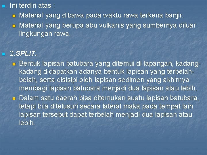 n Ini terdiri atas : n Material yang dibawa pada waktu rawa terkena banjir.