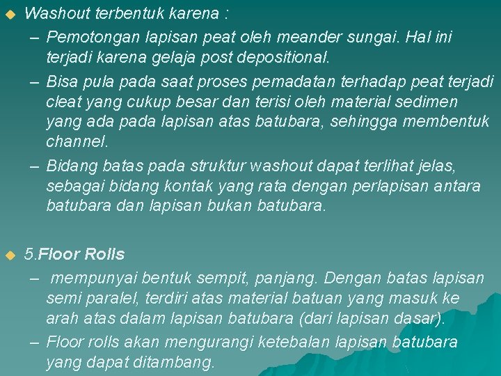 u Washout terbentuk karena : – Pemotongan lapisan peat oleh meander sungai. Hal ini