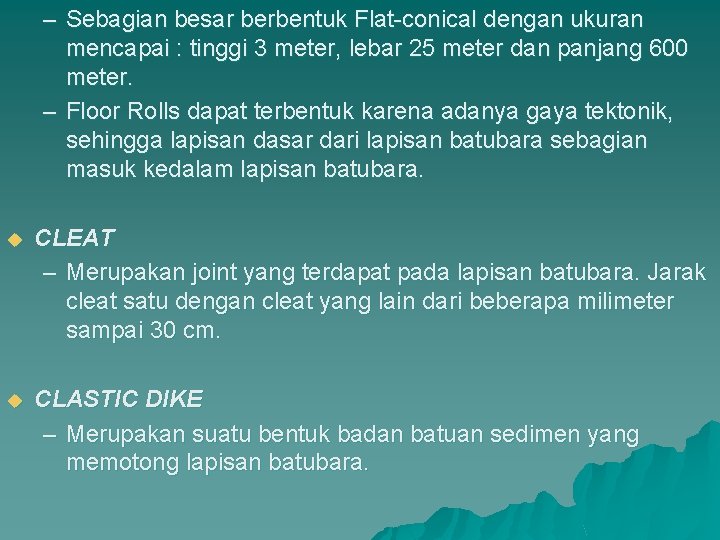 – Sebagian besar berbentuk Flat-conical dengan ukuran mencapai : tinggi 3 meter, lebar 25