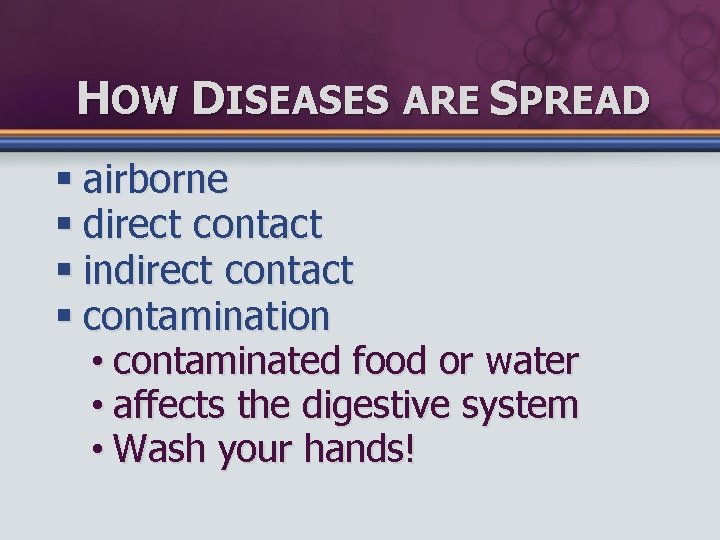 HOW DISEASES ARE SPREAD § airborne § direct contact § indirect contact § contamination