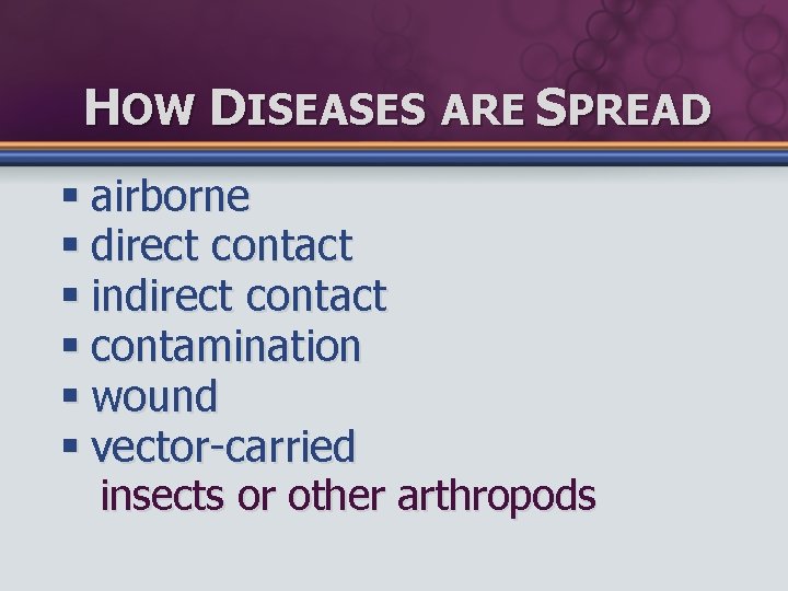 HOW DISEASES ARE SPREAD § airborne § direct contact § indirect contact § contamination
