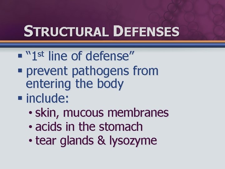 STRUCTURAL DEFENSES § “ 1 st line of defense” § prevent pathogens from entering