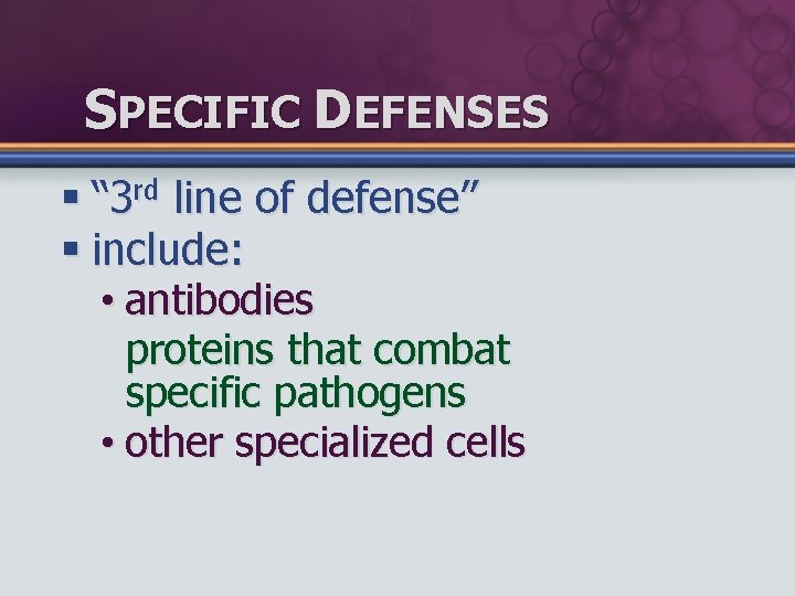 SPECIFIC DEFENSES § “ 3 rd line of defense” § include: • antibodies proteins