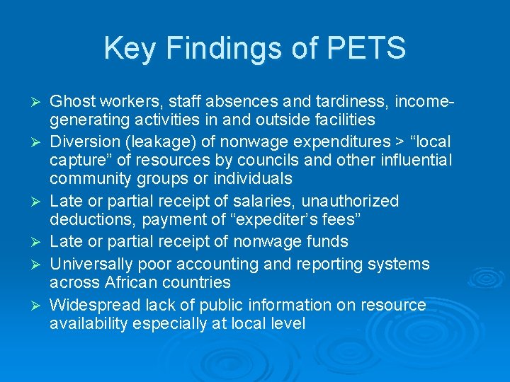 Key Findings of PETS Ø Ø Ø Ghost workers, staff absences and tardiness, incomegenerating