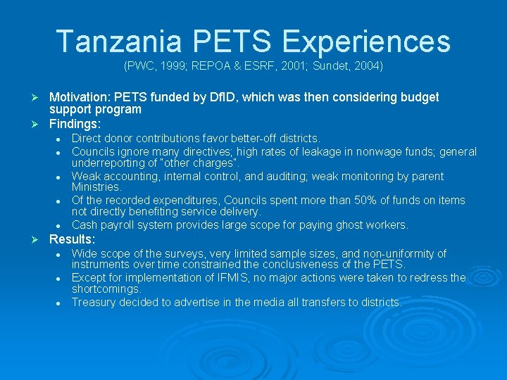 Tanzania PETS Experiences (PWC, 1999; REPOA & ESRF, 2001; Sundet, 2004) Motivation: PETS funded