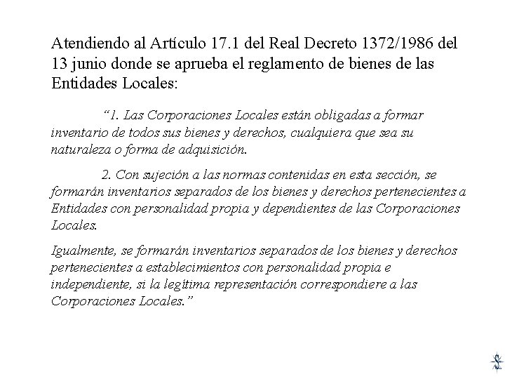 Atendiendo al Artículo 17. 1 del Real Decreto 1372/1986 del 13 junio donde se