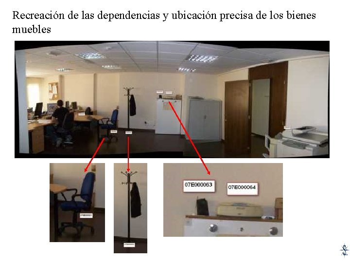 Recreación de las dependencias y ubicación precisa de los bienes muebles 