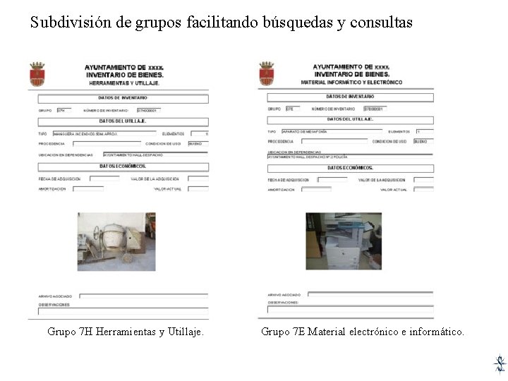Subdivisión de grupos facilitando búsquedas y consultas Grupo 7 H Herramientas y Utillaje. Grupo