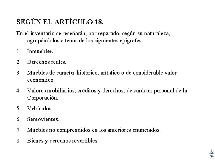 SEGÚN EL ARTÍCULO 18. En el inventario se reseñarán, por separado, según su naturaleza,