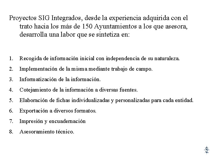 Proyectos SIG Integrados, desde la experiencia adquirida con el trato hacia los más de