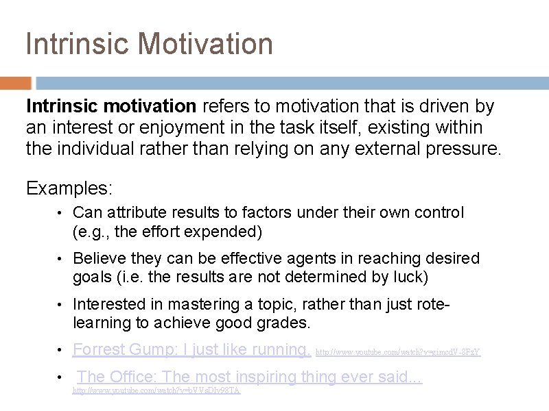 Intrinsic Motivation Intrinsic motivation refers to motivation that is driven by an interest or