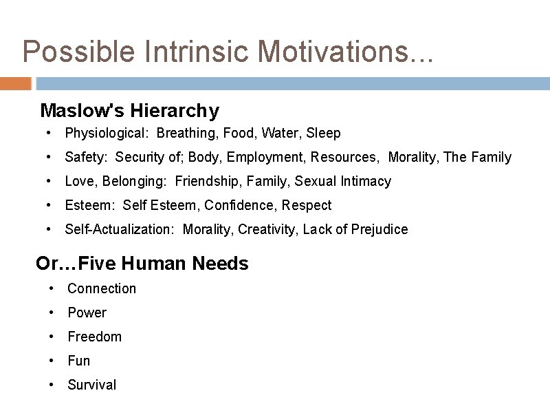 Possible Intrinsic Motivations. . . Maslow's Hierarchy • Physiological: Breathing, Food, Water, Sleep •