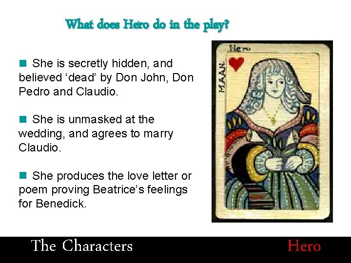 What does Hero do in the play? She is secretly hidden, and believed ‘dead’