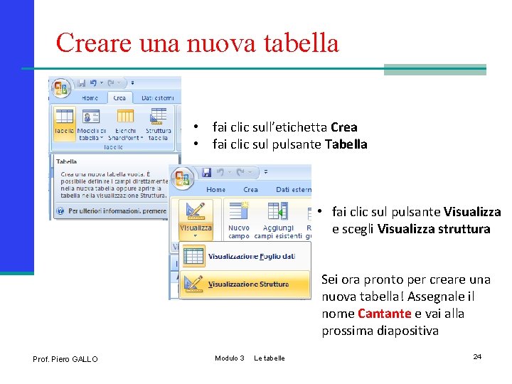 Creare una nuova tabella • • fai clic sull’etichetta Crea fai clic sul pulsante