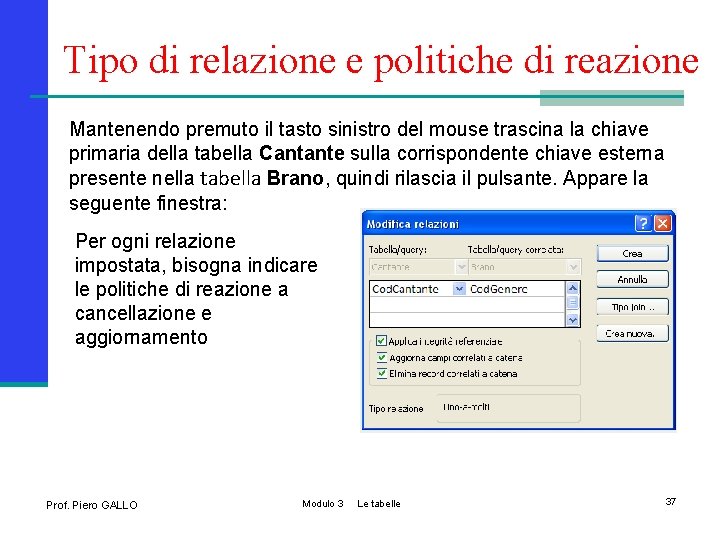 Tipo di relazione e politiche di reazione Mantenendo premuto il tasto sinistro del mouse