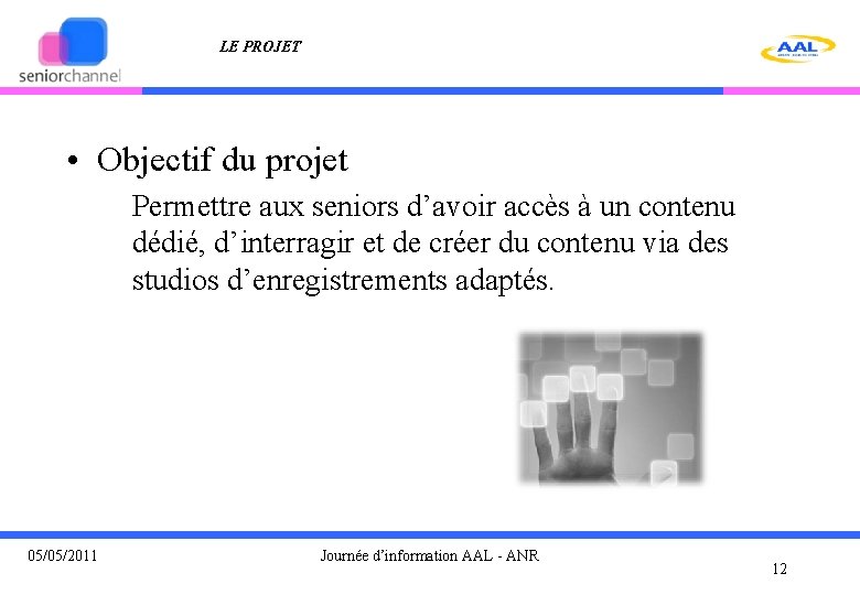 LE PROJET • Objectif du projet Permettre aux seniors d’avoir accès à un contenu