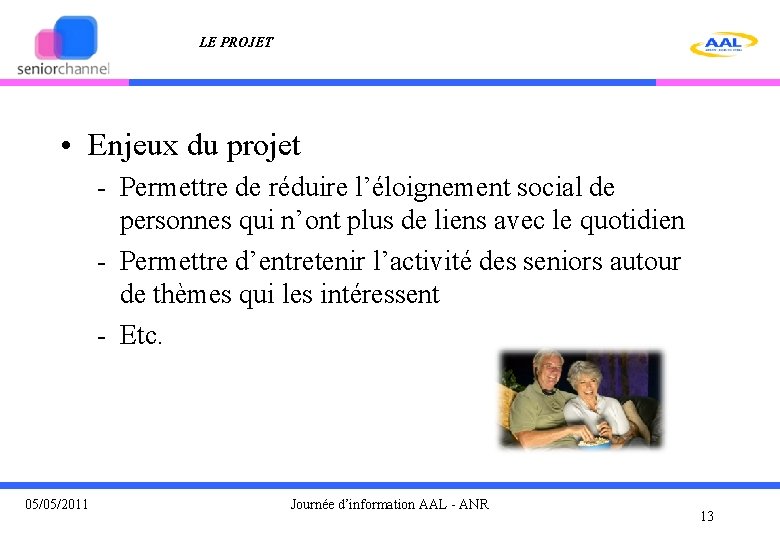 LE PROJET • Enjeux du projet - Permettre de réduire l’éloignement social de personnes